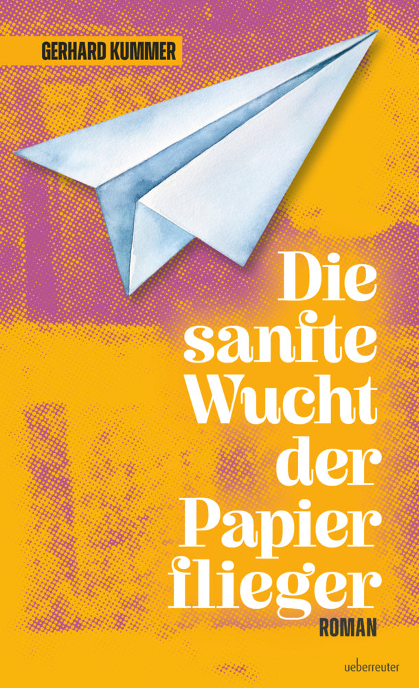 Die sanfte Wucht der Papierflieger (Gerhard Kummer)