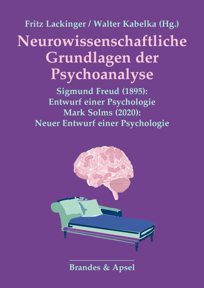 Neurowissenschaftliche Grundlagen der Psychoanalyse (Fritz Lackinger)