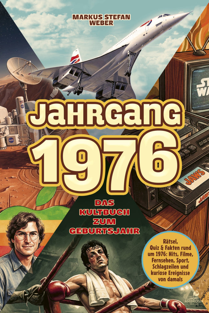 Jahrgang 1976 - Das Kultbuch zum Geburtsjahr (Markus Stefan Weber)