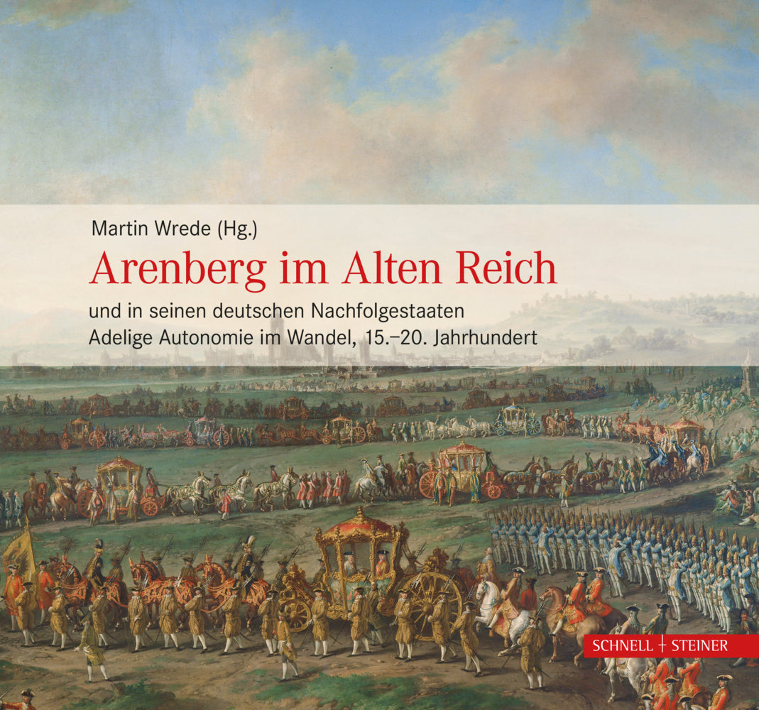 Arenberg im Alten Reich und in seinen deutschen Nachfolgestaaten (Martin Wrede)