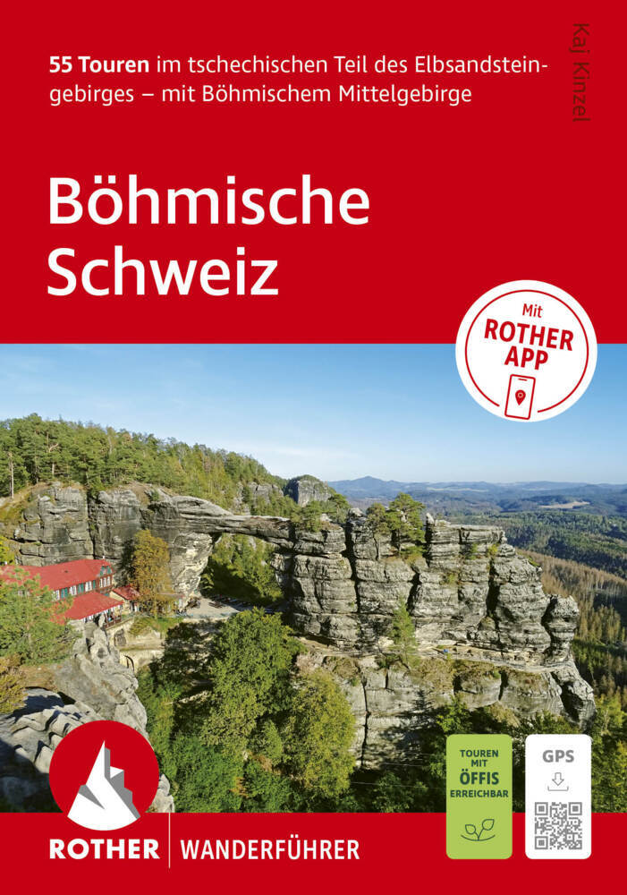 ROTHER Wanderführer Böhmische Schweiz. 55 Touren im tschechischen Teil des Elbsandsteingebirges - mit Böhmischem Mittelgebirge (Kaj Kinzel)