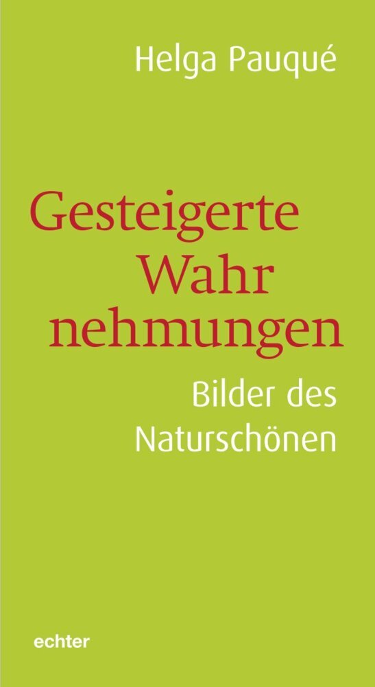 Gesteigerte Wahrnehmungen (Helga Pauqué)