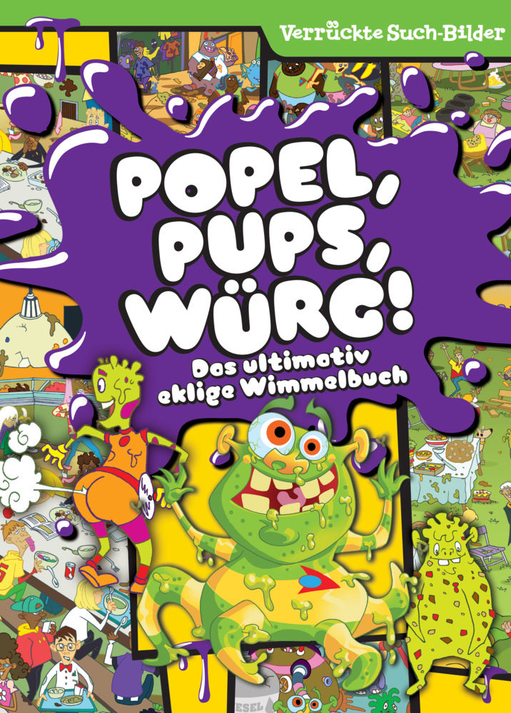 Popel, Pups, Würg! Das ultimativ eklige Wimmelbuch - Wimmelbilder - Verrückte Such-Bilder (Phoenix International Publications Germany Gmbh)