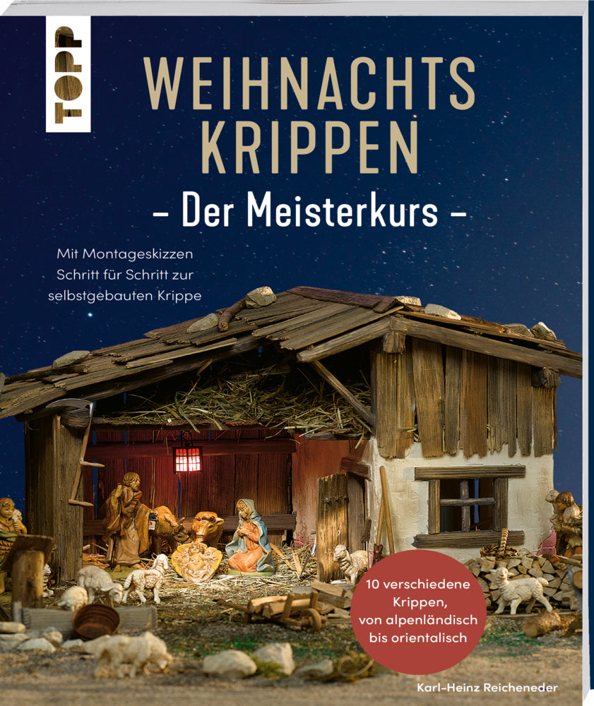 Weihnachtskrippen. Der Meisterkurs (Karl-Heinz Reicheneder)