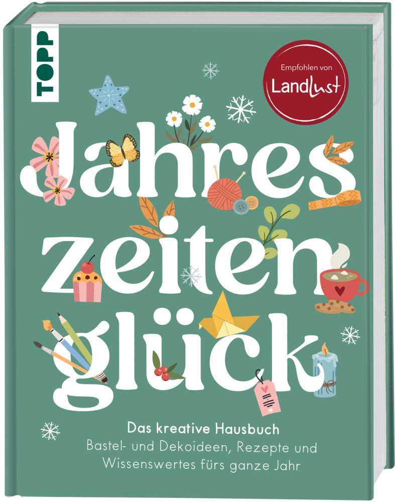 Jahreszeitenglück. Das kreative Hausbuch. Empfohlen von LandLust (Frechverlag)