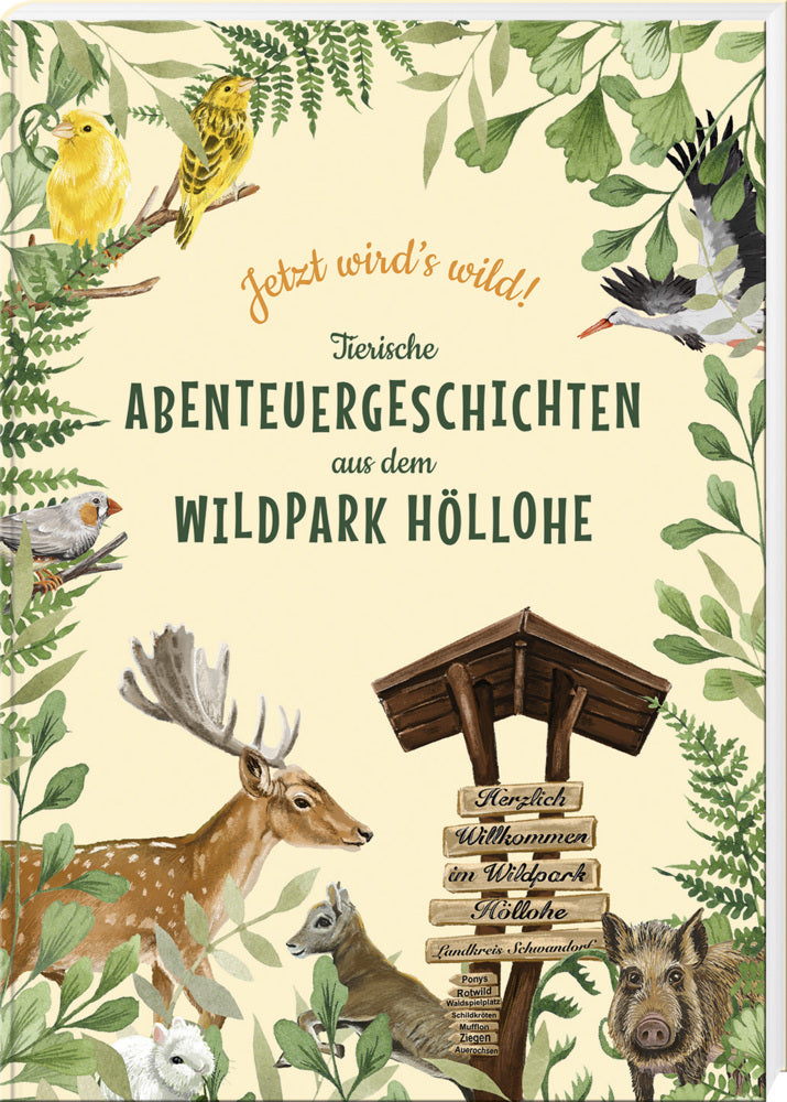 Jetzt wird's wild - tierische Abenteuergeschichten aus dem Wildpark Höllohe (Die Schüler Und Schülerinnen Des Johann-Michael-Fischer-Gymnasium)
