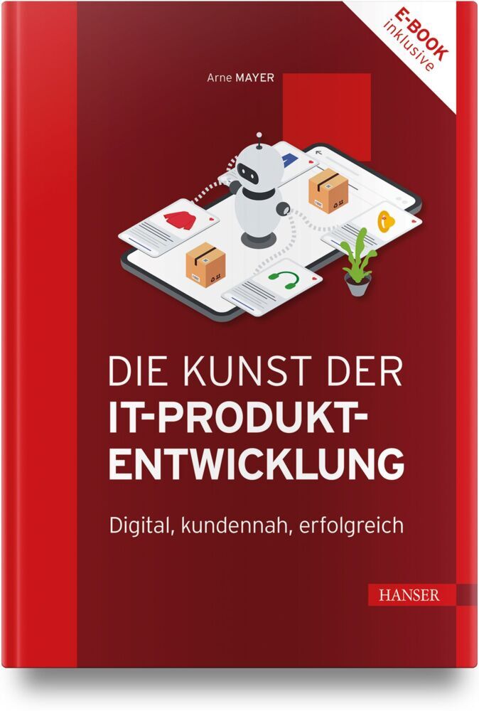 Die Kunst der IT-Produktentwicklung (Arne Mayer)