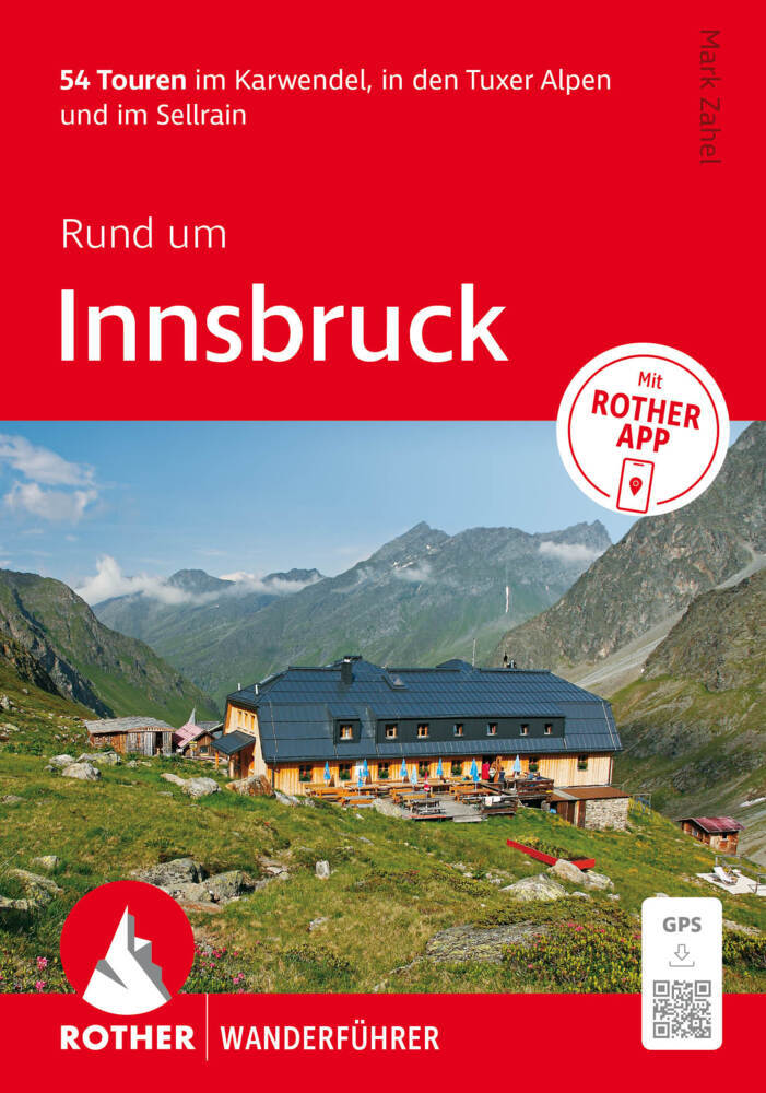 ROTHER Wanderführer Rund um Innsbruck. 54 Touren im Karwendel, in den Tuxer Alpen und im Sellrain (Mark Zahel)