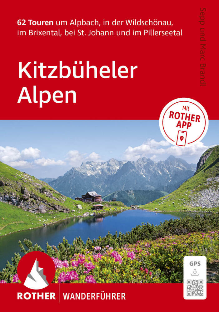 ROTHER Wanderführer Kitzbüheler Alpen. 62 Touren um Alpbach, in der Wildschönau, im Brixental, bei St. Johann und im Pillerseetal (Sepp Brandl)