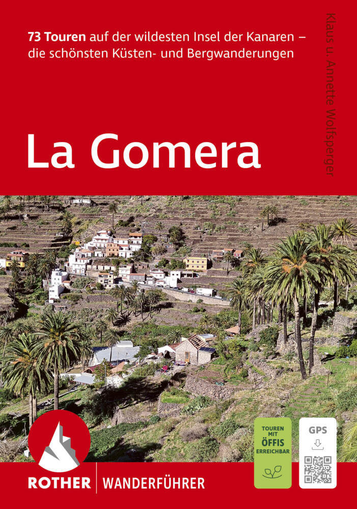 ROTHER Wanderführer La Gomera. 73 Touren auf der wildesten Insel der Kanaren - die schönsten Küsten- und Bergwanderungen (Klaus Wolfsperger)
