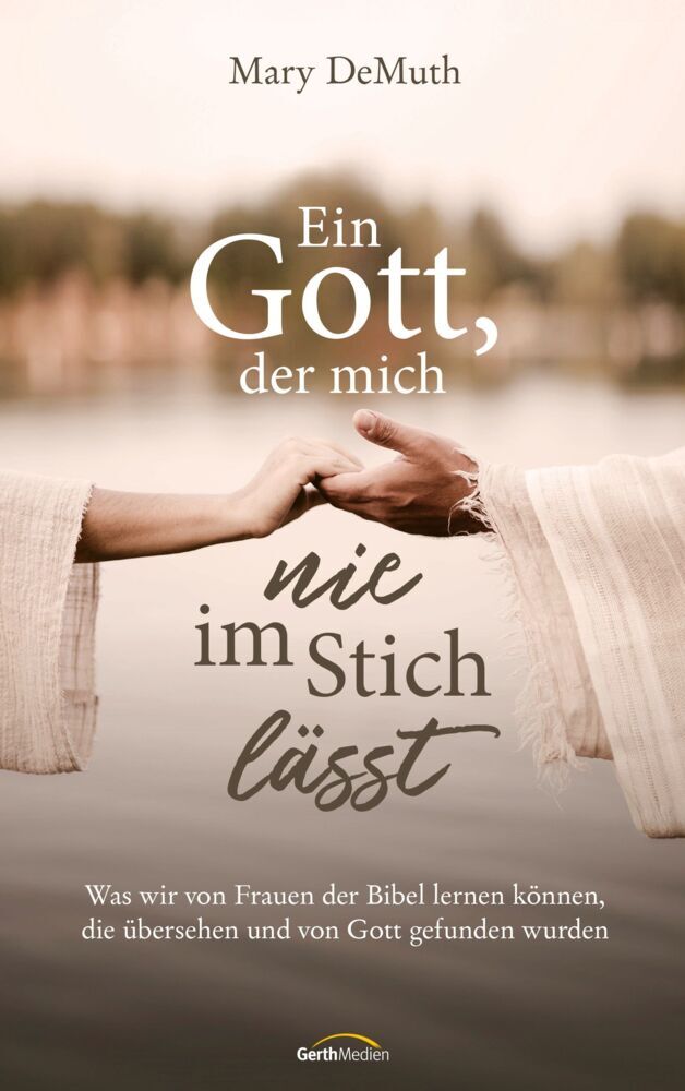 Ein Gott, der mich nie im Stich lässt (Mary Demuth)