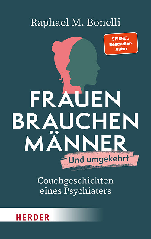 Frauen brauchen Männer (und umgekehrt) (Raphael M. Bonelli)