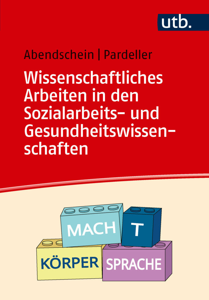 Wissenschaftliches Arbeiten in den Sozialarbeits- und Gesundheitswissenschaften (Silke Abendschein)