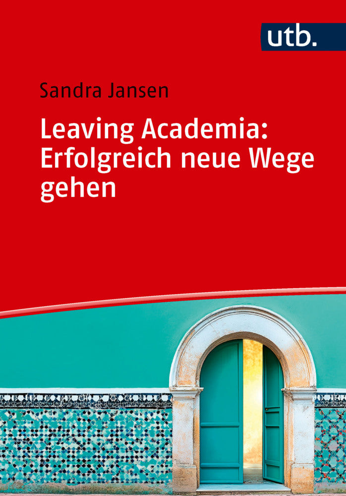 Leaving Academia: Erfolgreich neue Wege gehen (Sandra Jansen)
