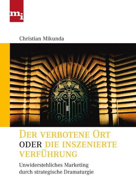 Der verbotene Ort oder die inszenierte Verführung (Christian Mikunda)