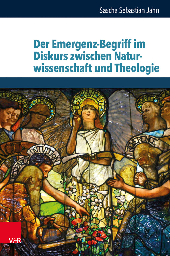 Der Emergenz-Begriff im Diskurs zwischen Naturwissenschaft und Theologie (Sascha Sebastian Jahn)