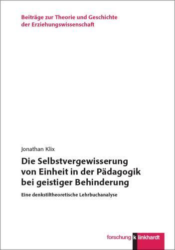 "Die Selbstvergewisserung von Einheit in der Pädagogik bei geistiger Behinderung" (Jonathan Klix)