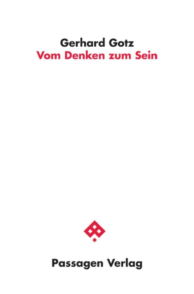 Vom Denken zum Sein (Gerhard Gotz)