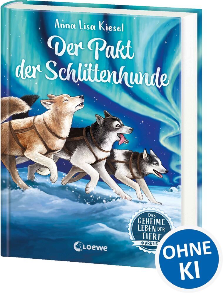 Das geheime Leben der Tiere (Arktis) - Der Pakt der Schlittenhunde (Anna Lisa Kiesel)