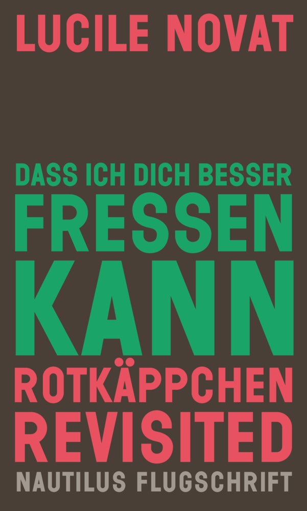 Dass ich dich besser fressen kann. Rotkäppchen revisited (Lucile Novat)