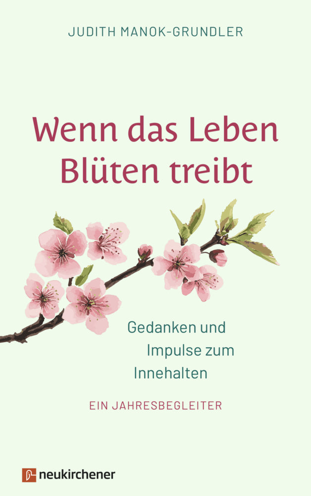 Wenn das Leben Blüten treibt (Judith Manok-Grundler)