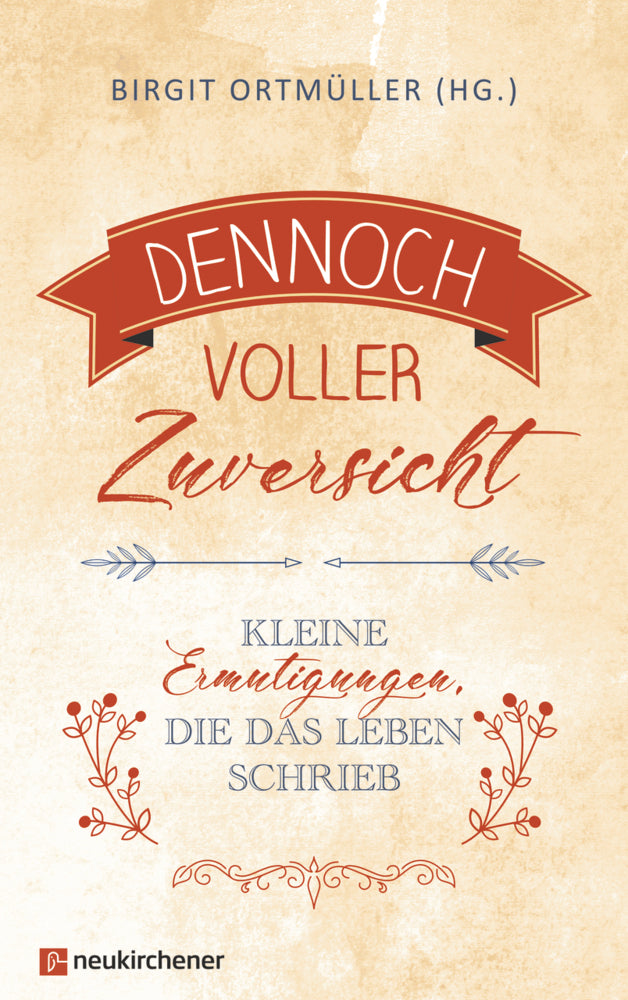 Dennoch voller Zuversicht (Birgit Ortmüller)