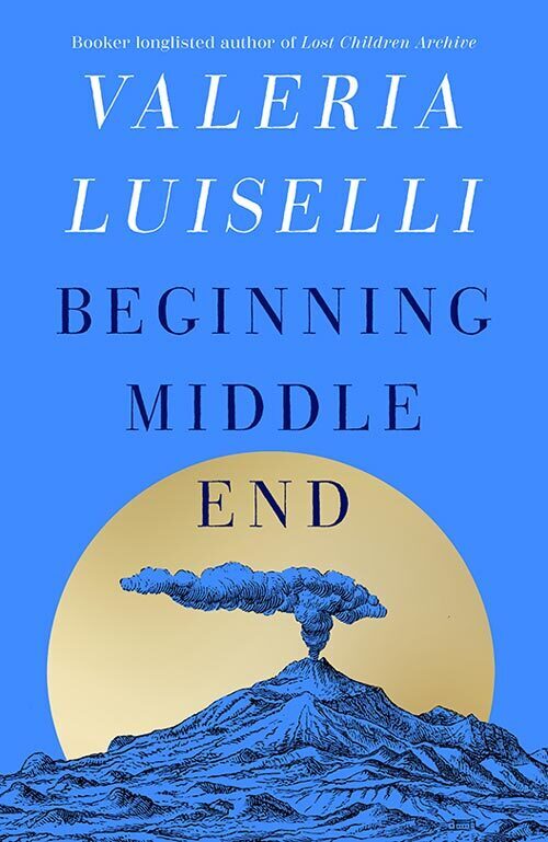 Beginning Middle End (Valeria Luiselli)