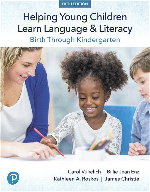 Helping Young Children Learn Language and Literacy: Birth Through Kindergarten (Carol Vukelich)