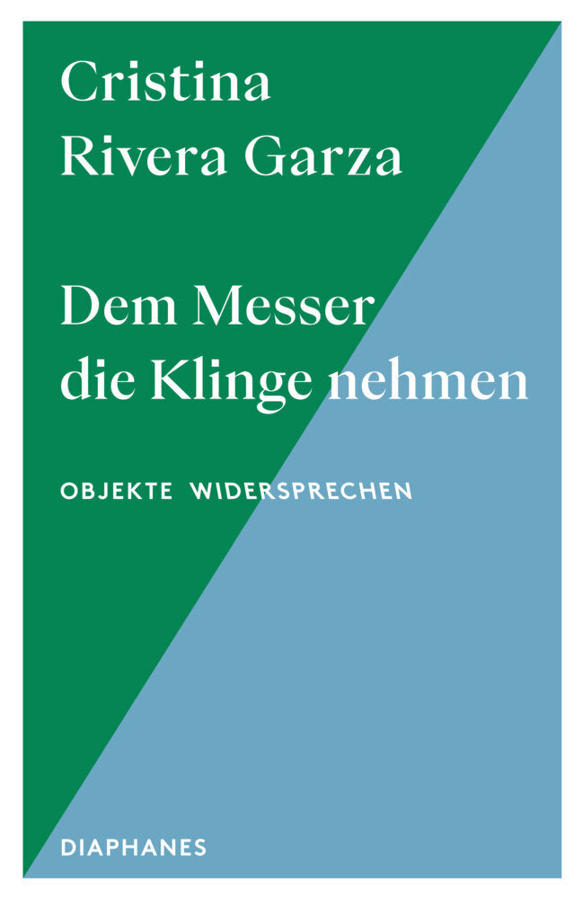 Dem Messer die Klinge nehmen (Cristina Rivera Garza)