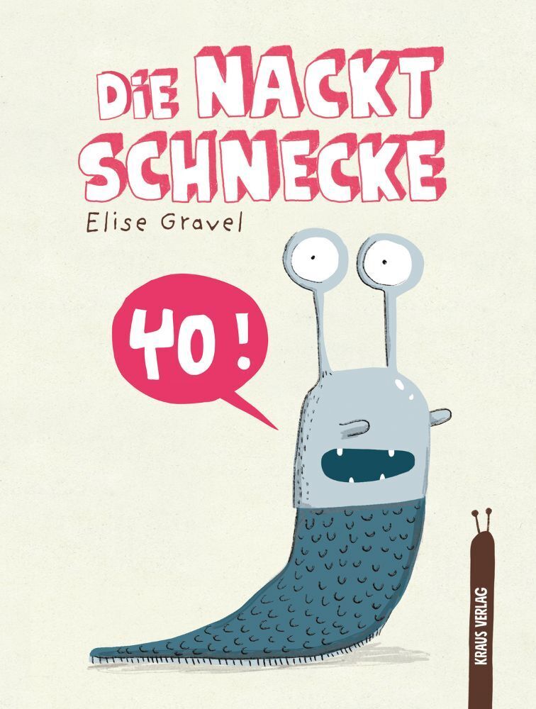 Die Nacktschnecke (Elise Gravel)