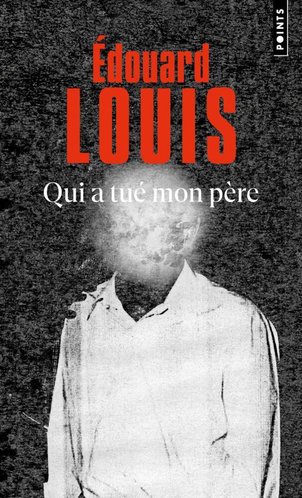 Qui a tué mon père (Edouard Louis)
