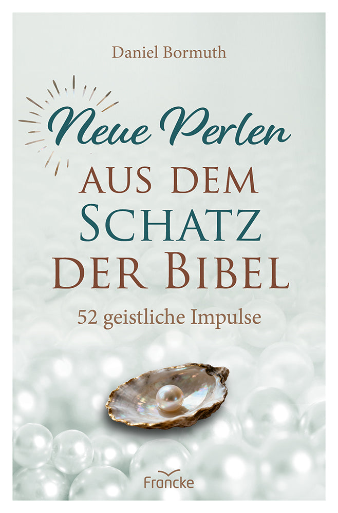 Neue Perlen aus dem Schatz der Bibel (Daniel Bormuth)