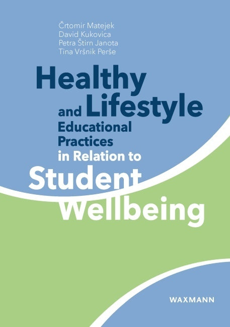 Healthy Lifestyle and Educational Practices in Relation to Student Wellbeing (Crtomir Matejek)