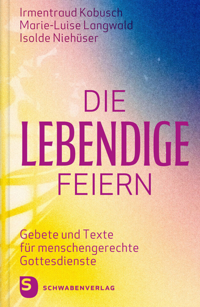 Die Lebendige feiern (Irmentraud Kobusch)
