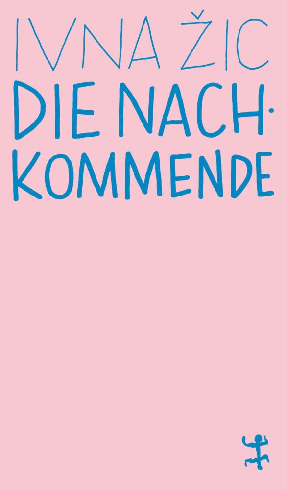 Die Nachkommende (Ivna Zic)
