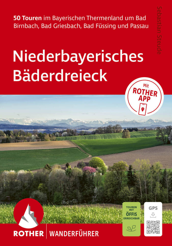ROTHER Wanderführer Niederbayerisches Bäderdreieck. 50 Touren im Bayerischen Thermenland (Sebastian Steude)