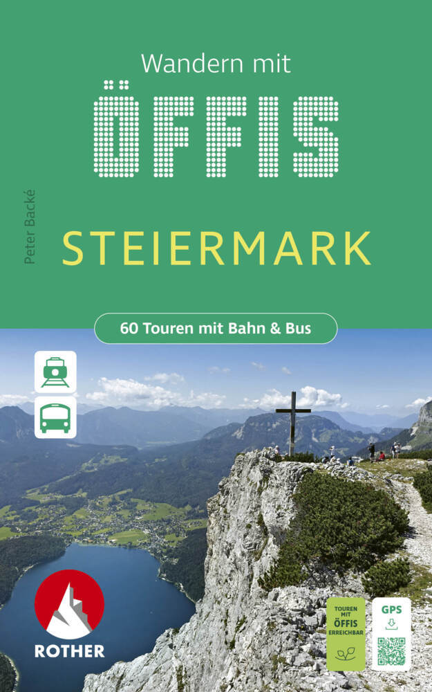 ROTHER Wanderbuch Wandern mit Öffis - Steiermark. 60 Touren mit Bahn & Bus (Peter Backé)