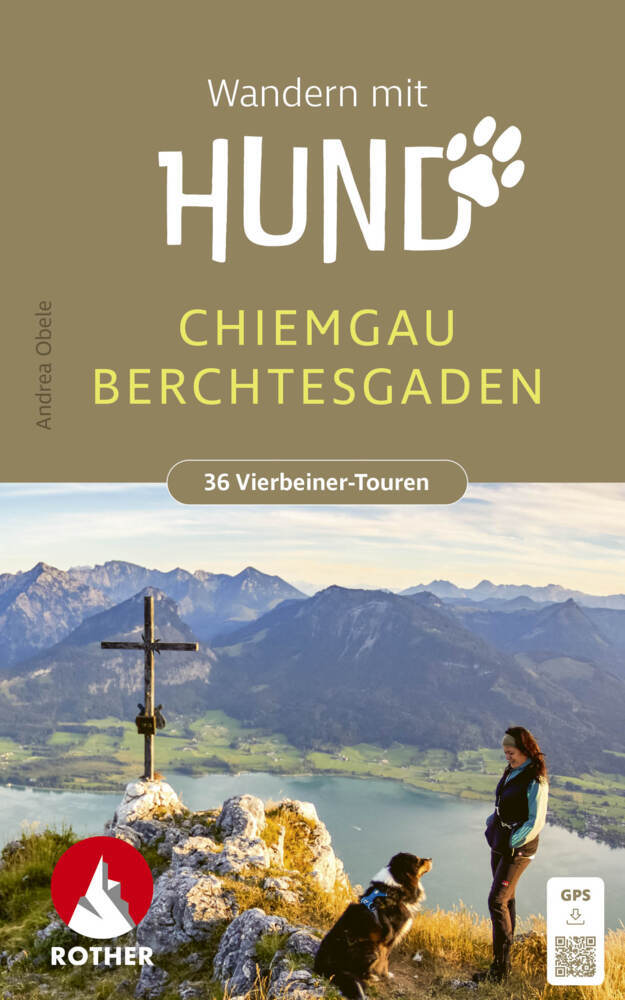 ROTHER Wanderbuch Wandern mit Hund Chiemgau - Berchtesgaden. 36 Vierbeiner-Touren (Andrea Obele)