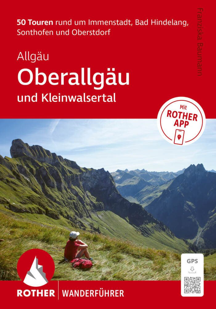 ROTHER Wanderführer Allgäu: Oberallgäu und Kleinwalsertal. 50 Touren rund um Immenstadt, Bad Hindelang, Sonthofen und Oberstdorf. (Franziska Baumann)