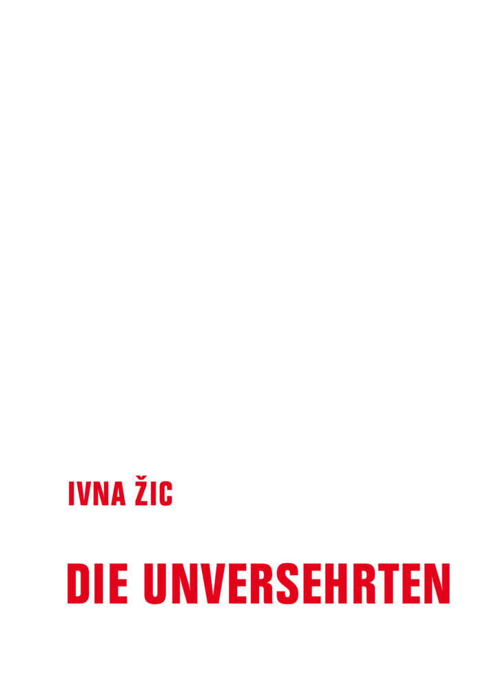 Die Unversehrten (Ivna Zic)