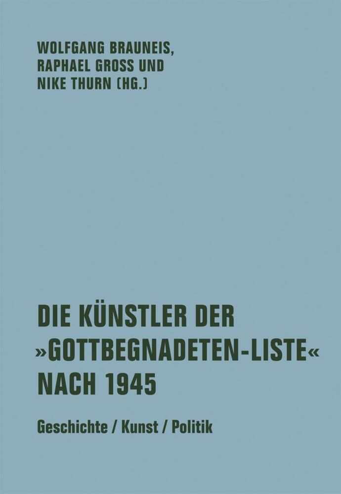 Die Künstler der »Gottbegnadeten-Liste« nach 1945 (Wolfgang Brauneis)