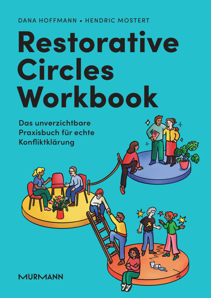 Restorative Circles Workbook. Das unverzichtbare Praxisbuch für echte Konfliktklärung. (Dana Hoffmann)