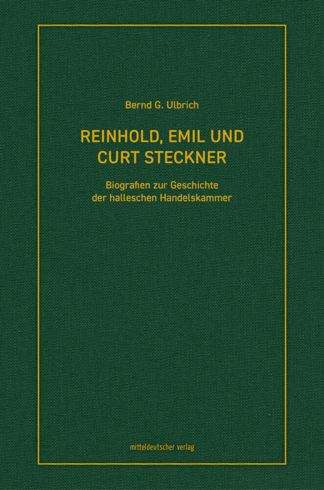 Reinhold, Emil und Curt Steckner (Bernd G. Ulbrich)