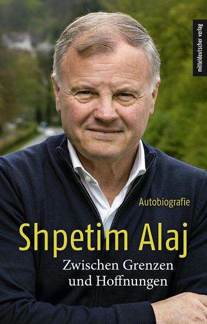 Zwischen Grenzen und Träumen (Shpetim Alaj)