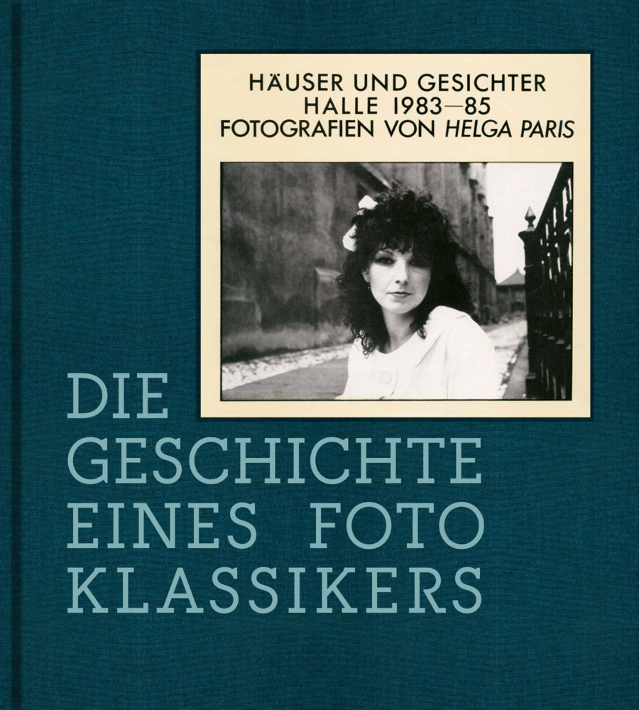 Helga Paris. Häuser und Gesichter. Halle 1983-85 (Thomas Bauer-Friedrich)