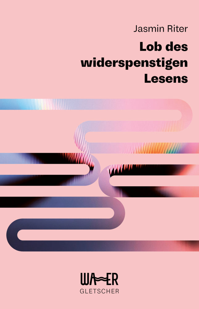 Lob des widerspenstigen Lesens (Jasmin Riter)