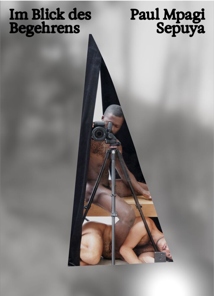 Paul Mpagi Sepuya: Im Blick des Begehrens (Doris Gassert)