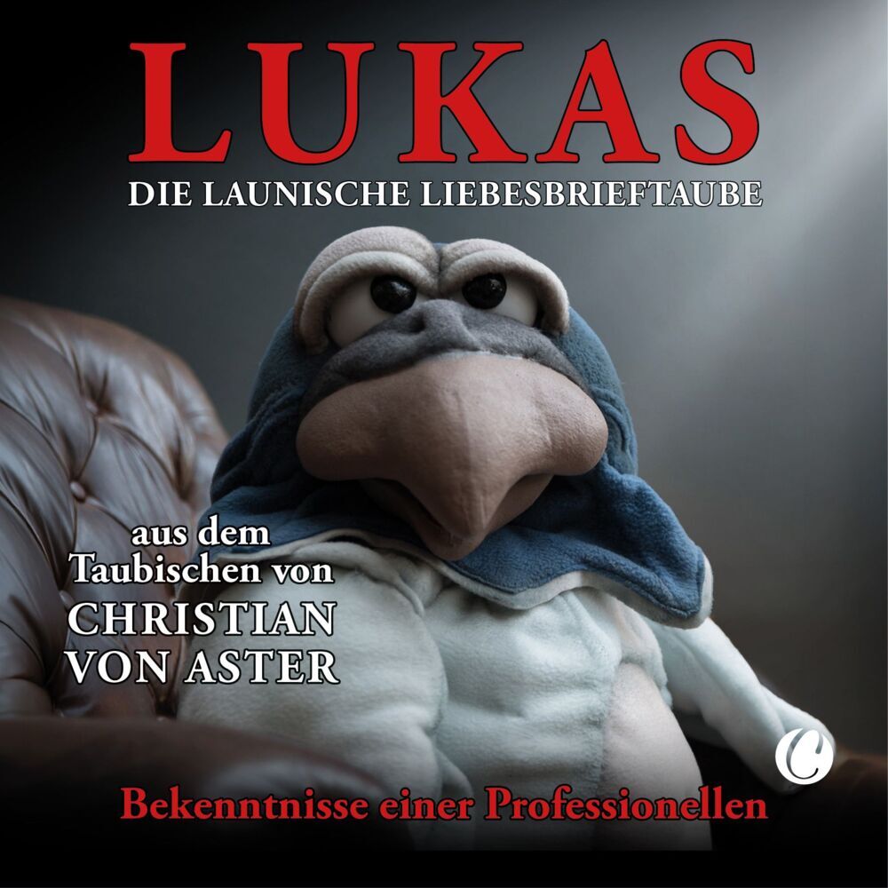 LUKAS. Die launische Liebesbrieftaube (Christian Von Aster)