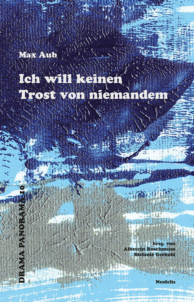 Ich will keinen Trost von niemandem (Max Aub)