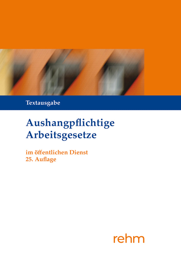 Aushangpflichtige Arbeitsgesetze im öffentlichen Dienst (Verlagsgruppe Hüthig Jehle Rehm Gmbh)